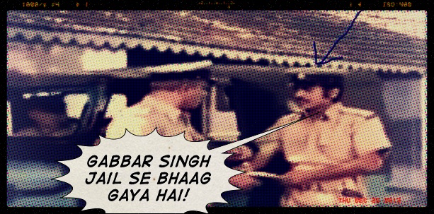 Gabbar Singh jail se bhaag gaya hai